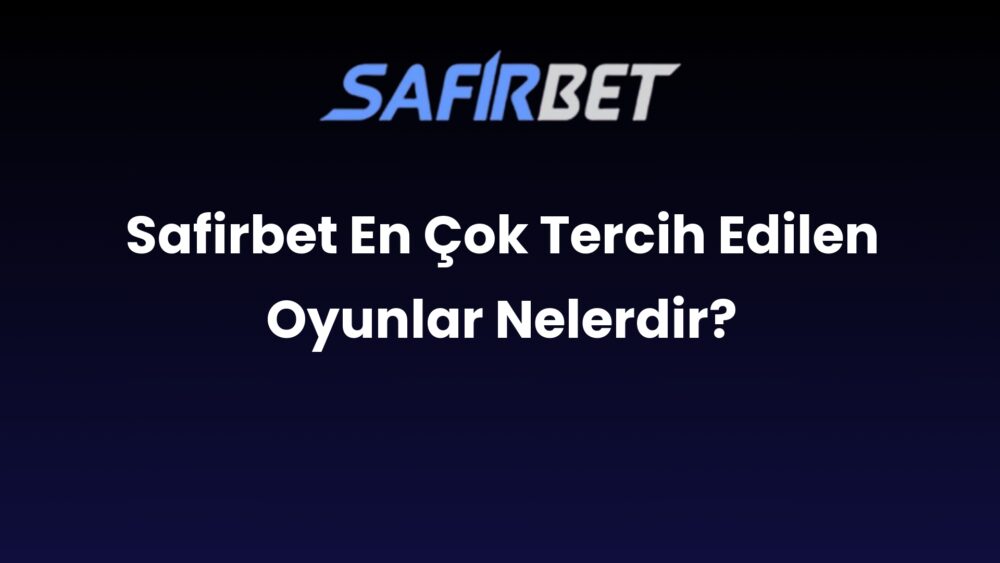 safirbet en cok tercih edilen oyunlar nelerdir 897