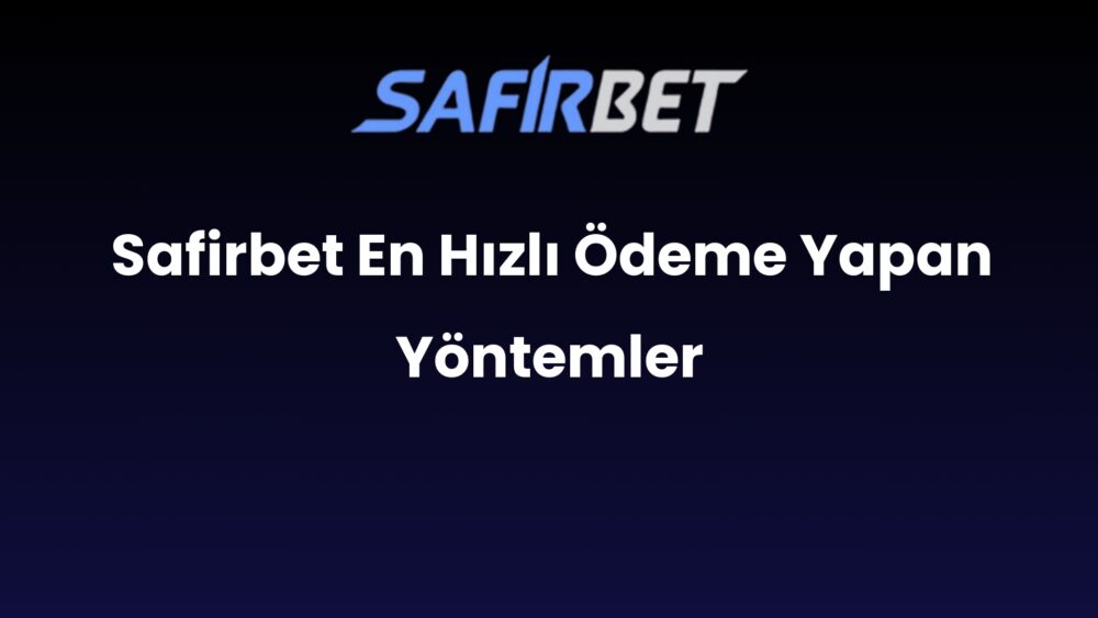 safirbet en hizli odeme yapan yontemler 932