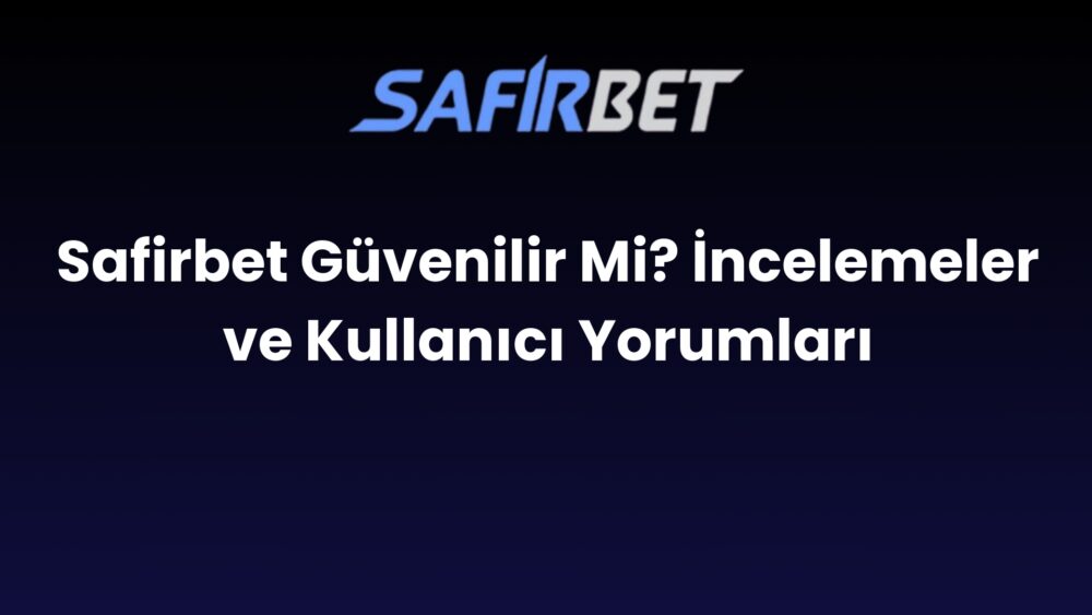 safirbet guvenilir mi incelemeler ve kullanici yorumlari 304