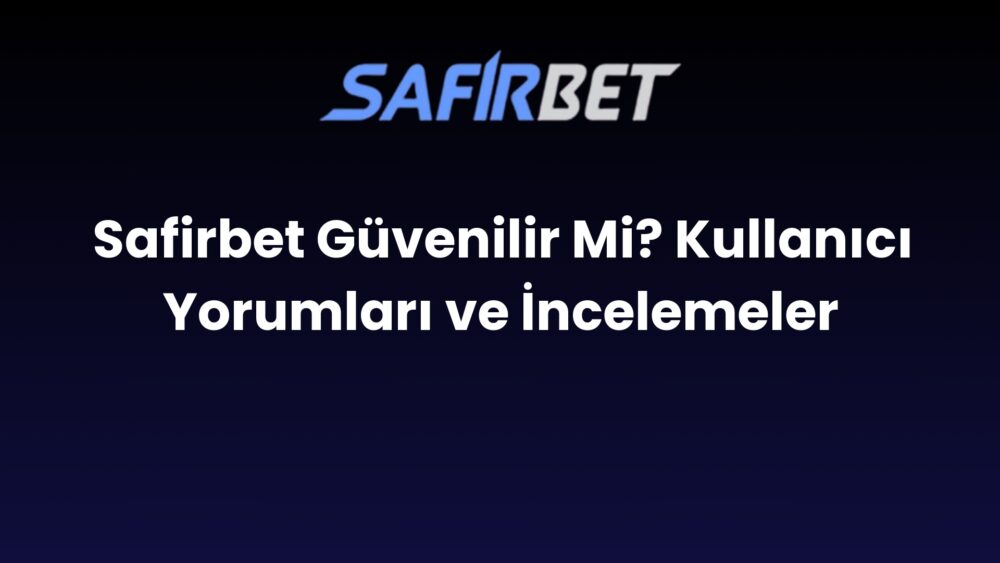 safirbet guvenilir mi kullanici yorumlari ve incelemeler 303