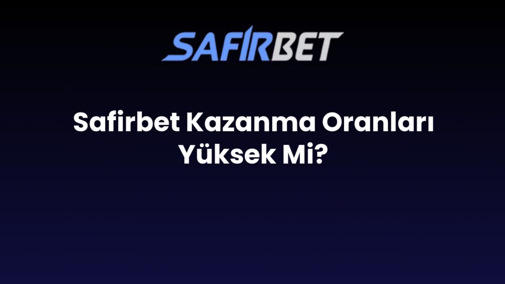 safirbet kazanma oranlari yuksek mi 883