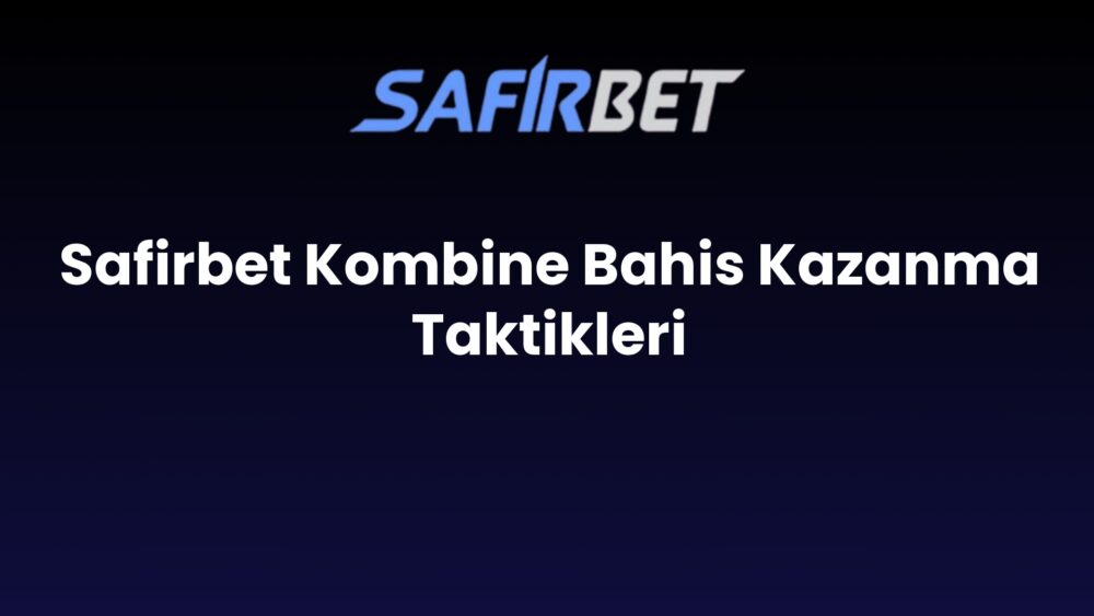 safirbet kombine bahis kazanma taktikleri 834