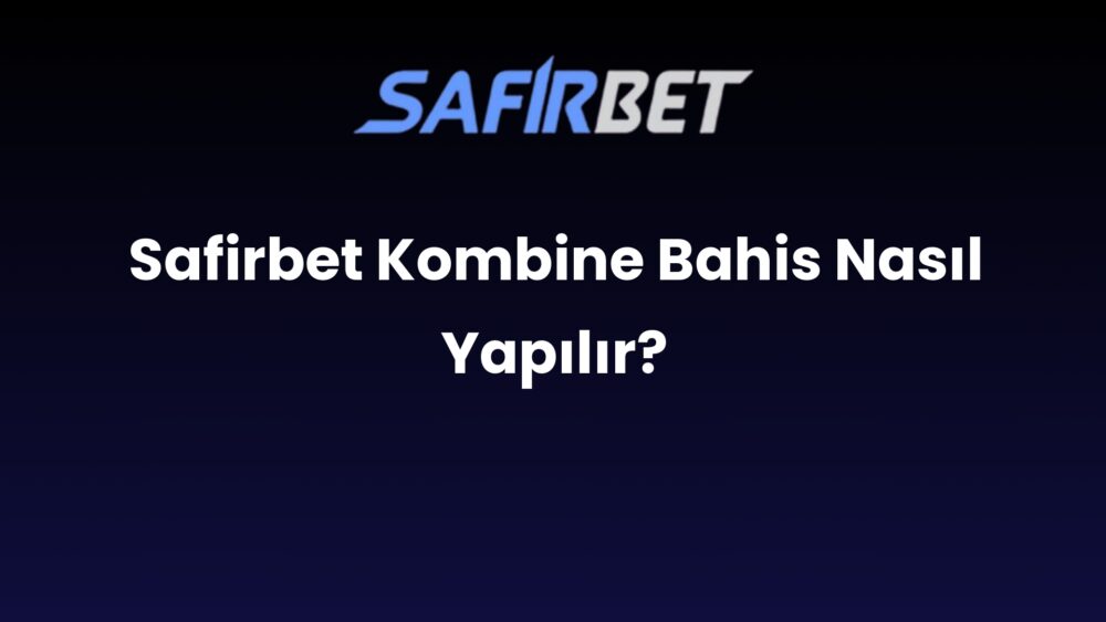 safirbet kombine bahis nasil yapilir 910