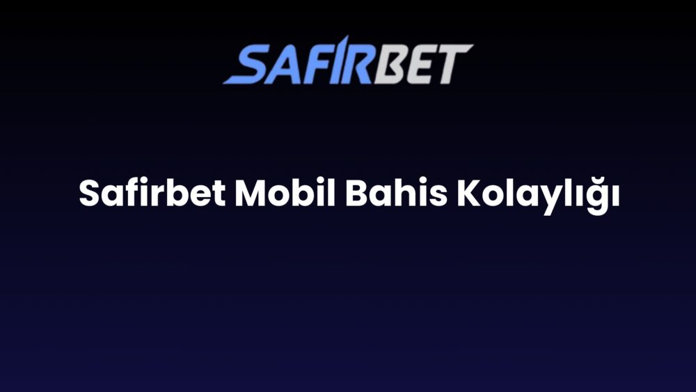 safirbet mobil bahis kolayligi 913