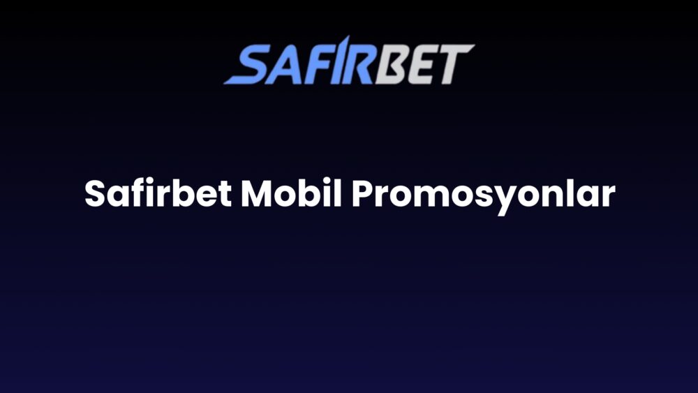 safirbet mobil promosyonlar 759