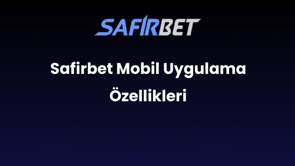 safirbet mobil uygulama ozellikleri 784