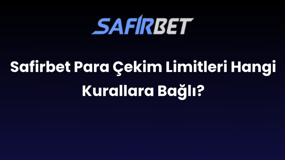 safirbet para cekim limitleri hangi kurallara bagli 918