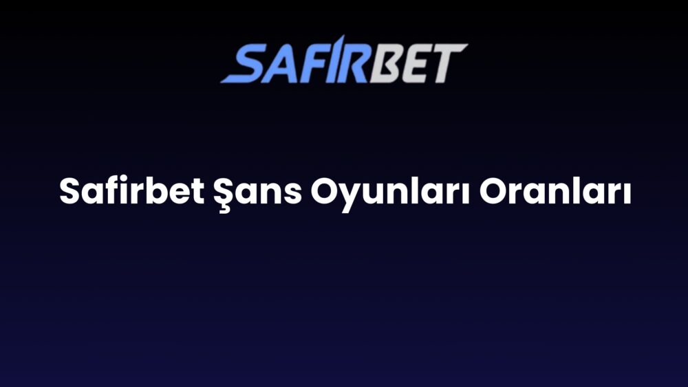 safirbet sans oyunlari oranlari 772