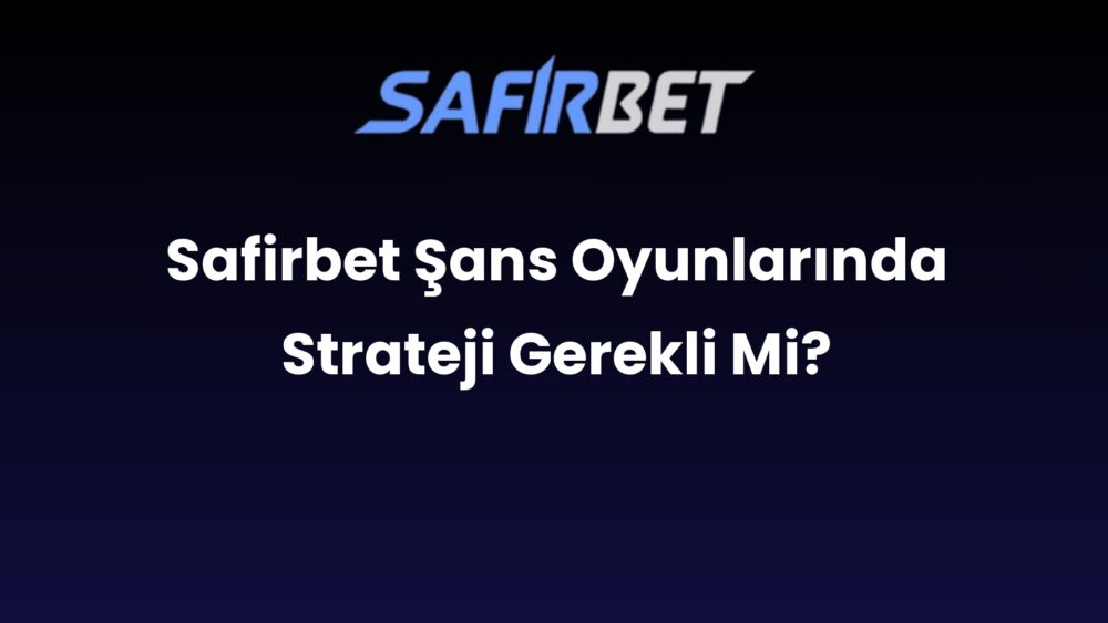 safirbet sans oyunlarinda strateji gerekli mi 885