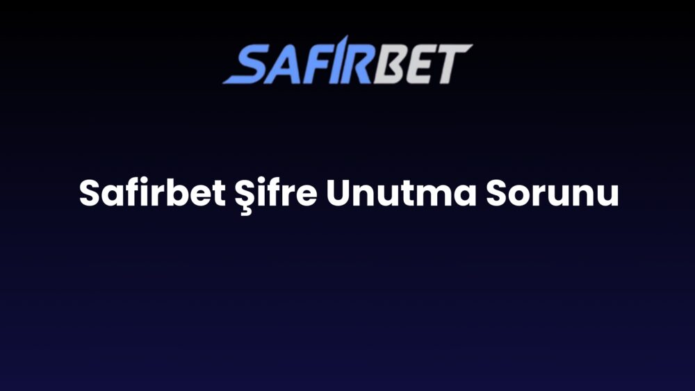 safirbet sifre unutma sorunu 828