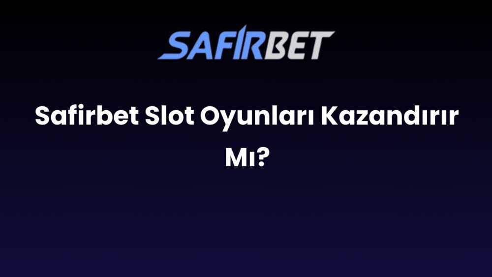 safirbet slot oyunlari kazandirir mi 781