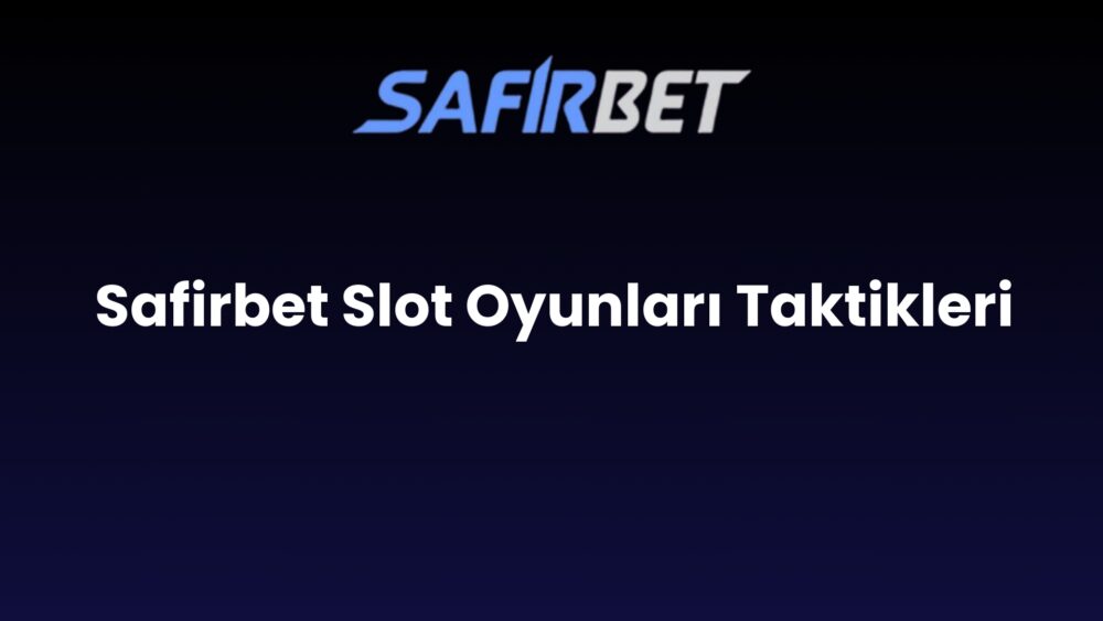 safirbet slot oyunlari taktikleri 816