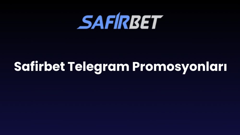 safirbet telegram promosyonlari 821