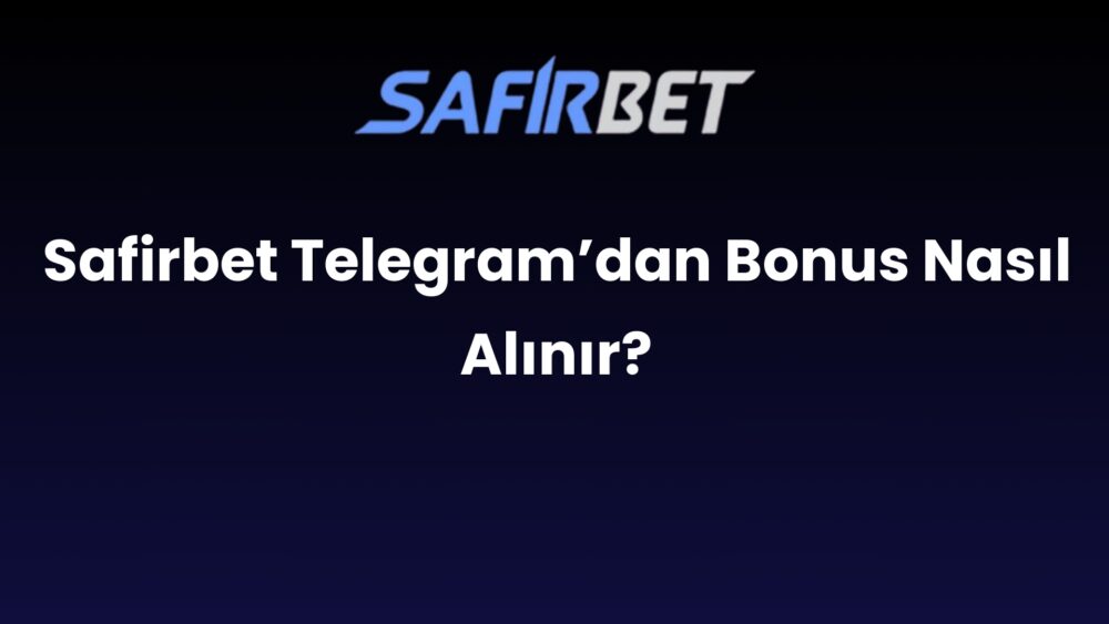 safirbet telegramdan bonus nasil alinir 890