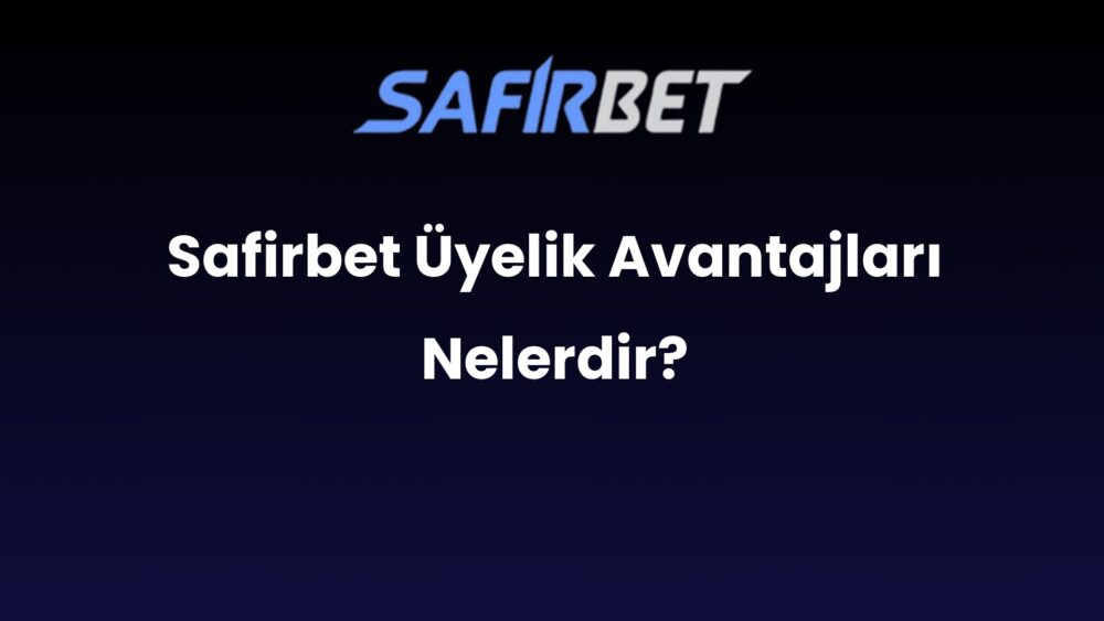 safirbet uyelik avantajlari nelerdir 924