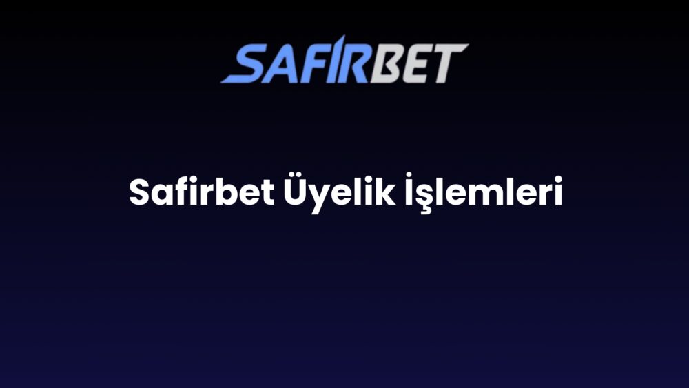 safirbet uyelik islemleri 817