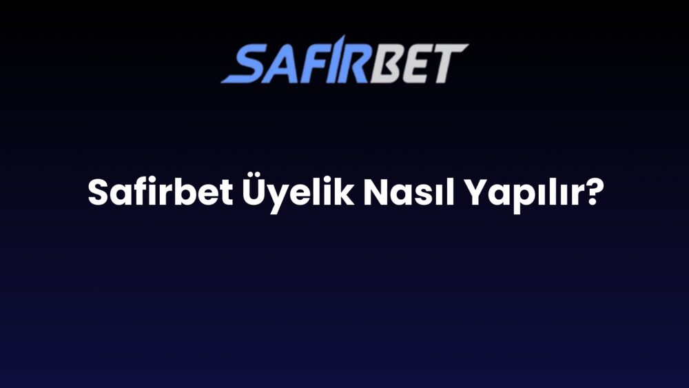 safirbet uyelik nasil yapilir 864