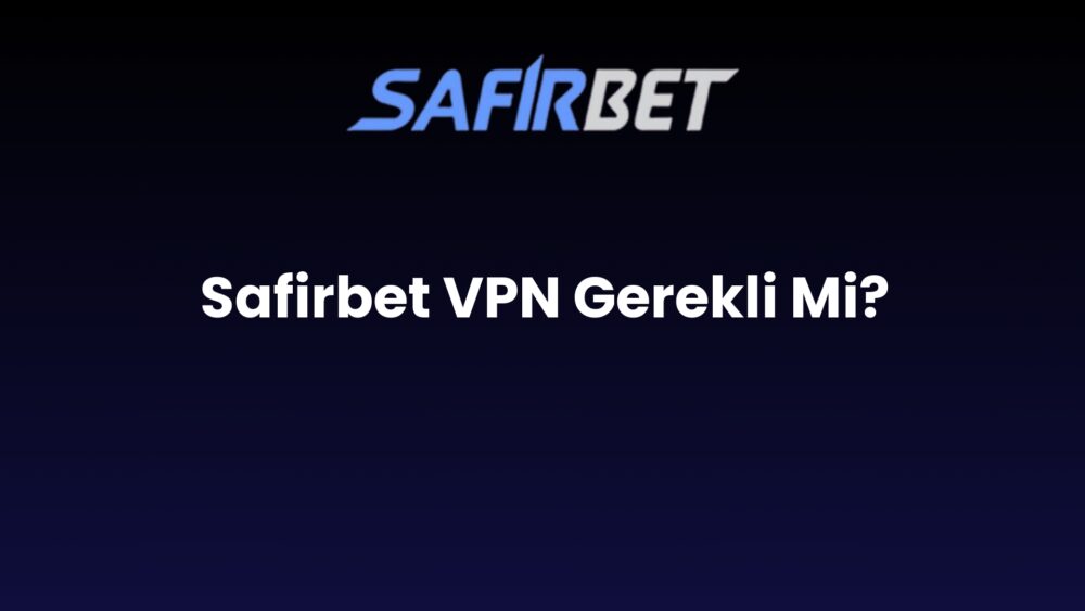 safirbet vpn gerekli mi 786