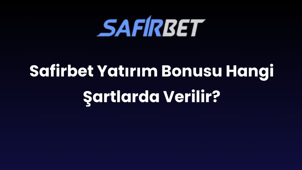 safirbet yatirim bonusu hangi sartlarda verilir 915