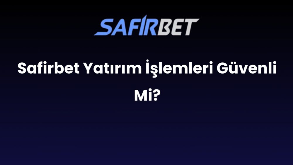 safirbet yatirim islemleri guvenli mi 899