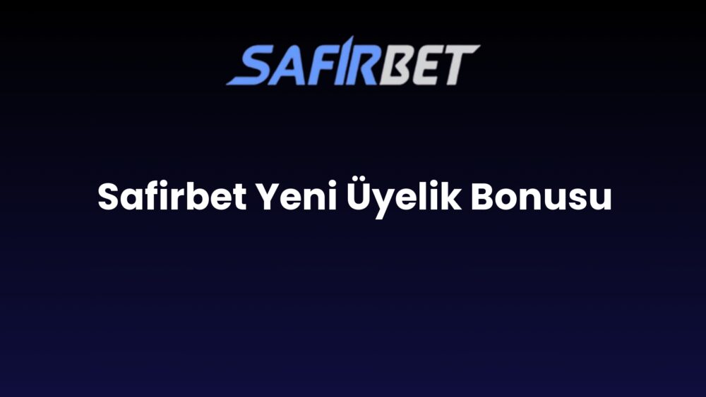 safirbet yeni uyelik bonusu 783