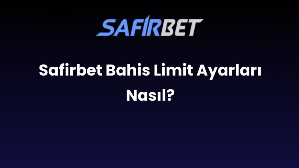safirbet bahis limit ayarlari nasil 1409