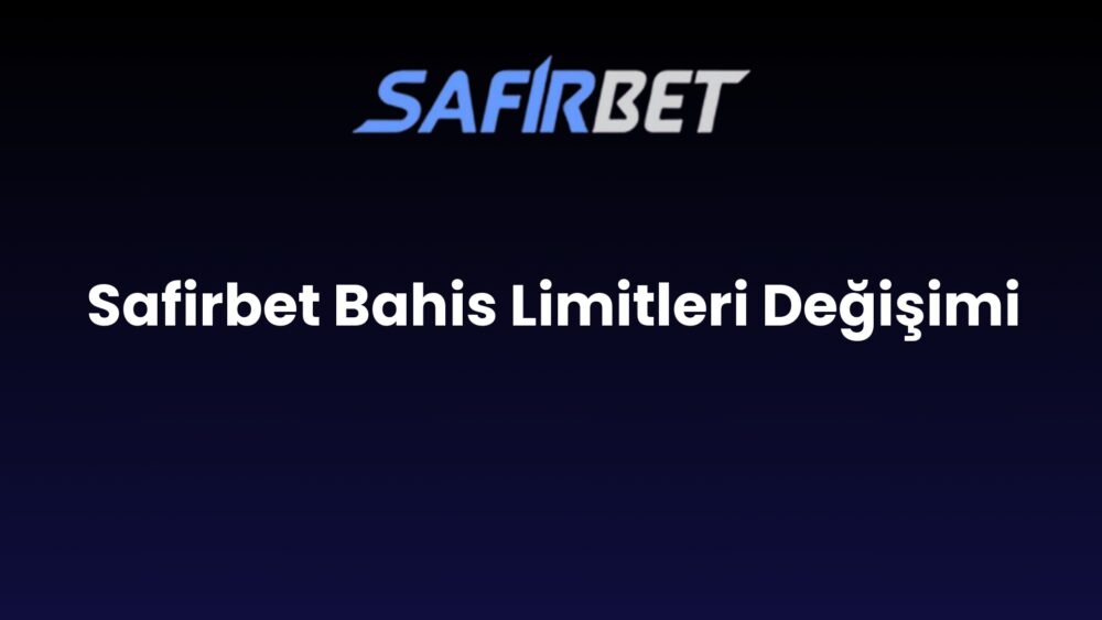 safirbet bahis limitleri degisimi 1448