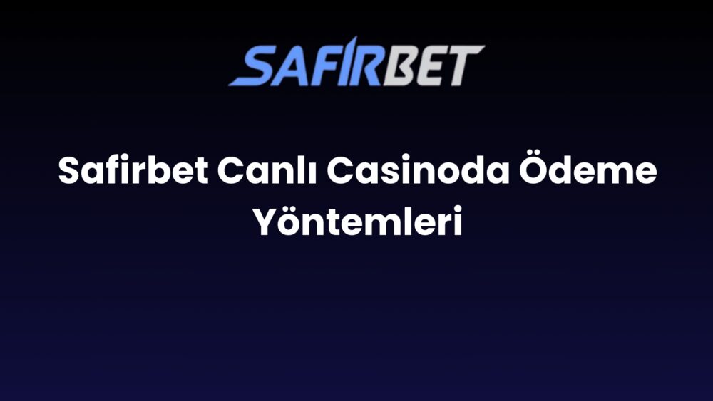 safirbet canli casinoda odeme yontemleri 1643
