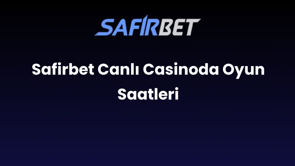 safirbet canli casinoda oyun saatleri 1681