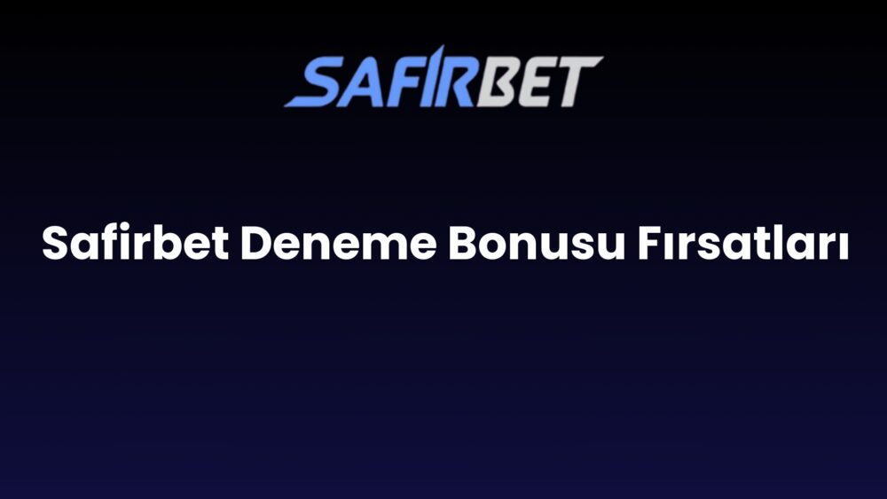 safirbet deneme bonusu firsatlari 1475