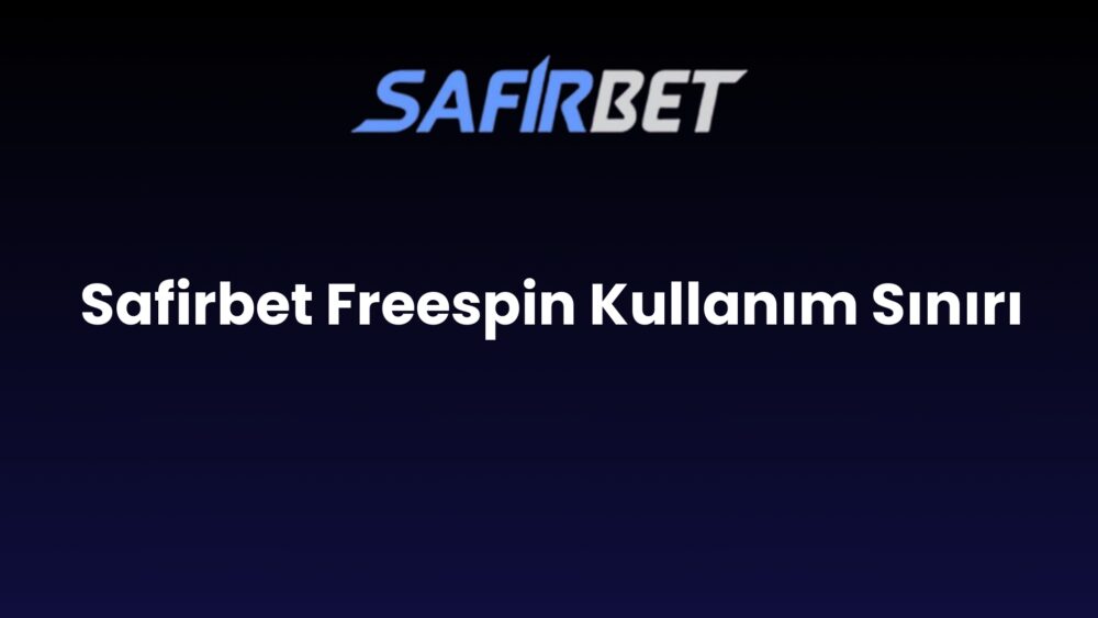 safirbet freespin kullanim siniri 1654