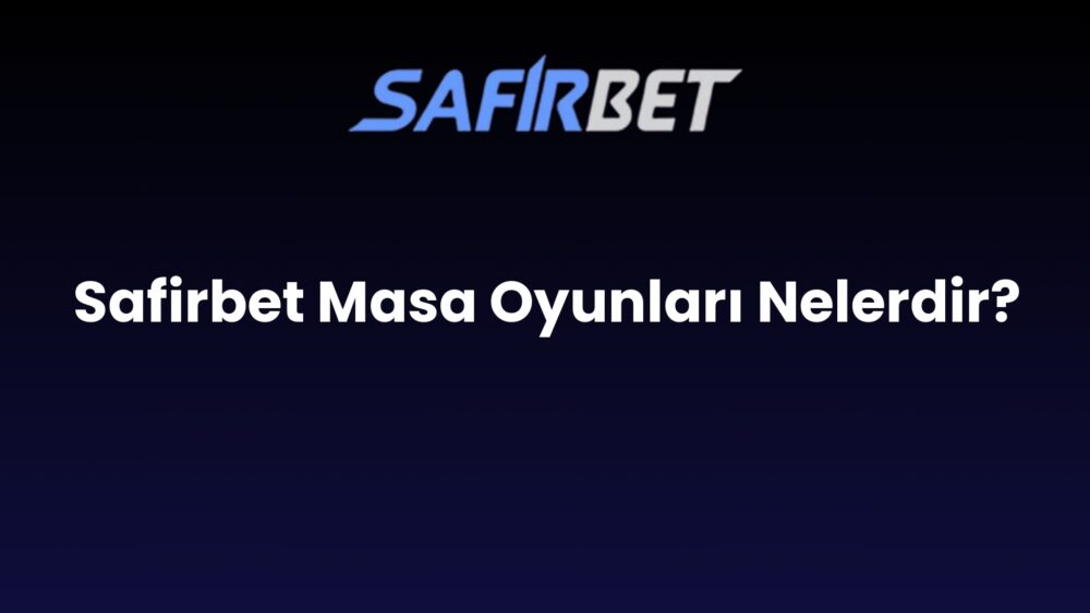 safirbet masa oyunlari nelerdir 1446