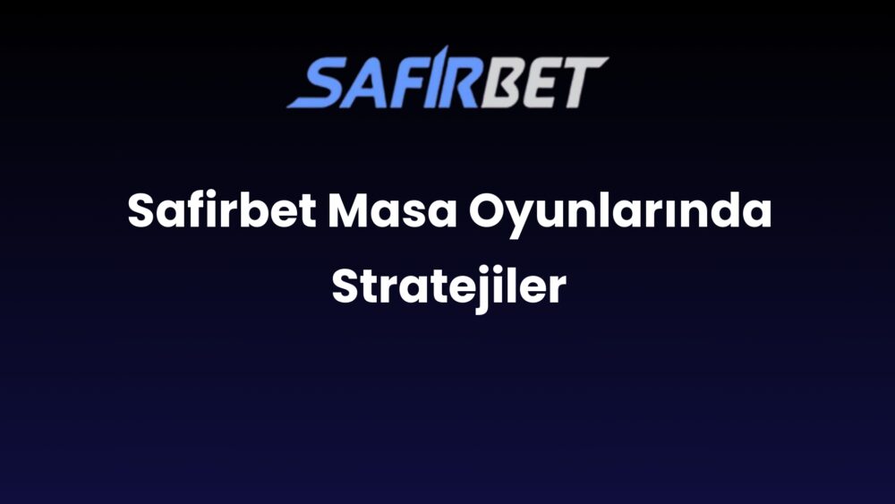 safirbet masa oyunlarinda stratejiler 1669