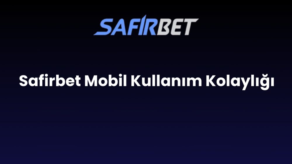 safirbet mobil kullanim kolayligi 1474