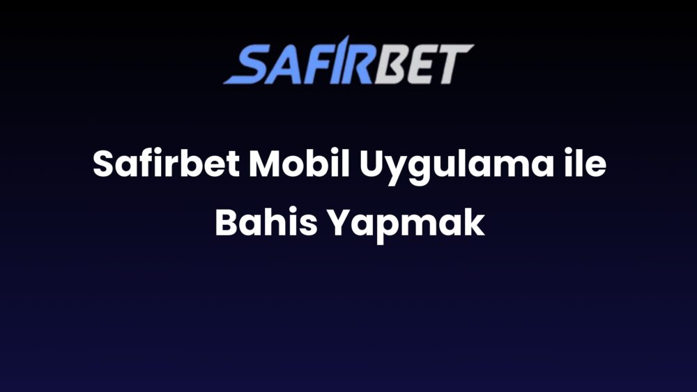 safirbet mobil uygulama ile bahis yapmak 1683