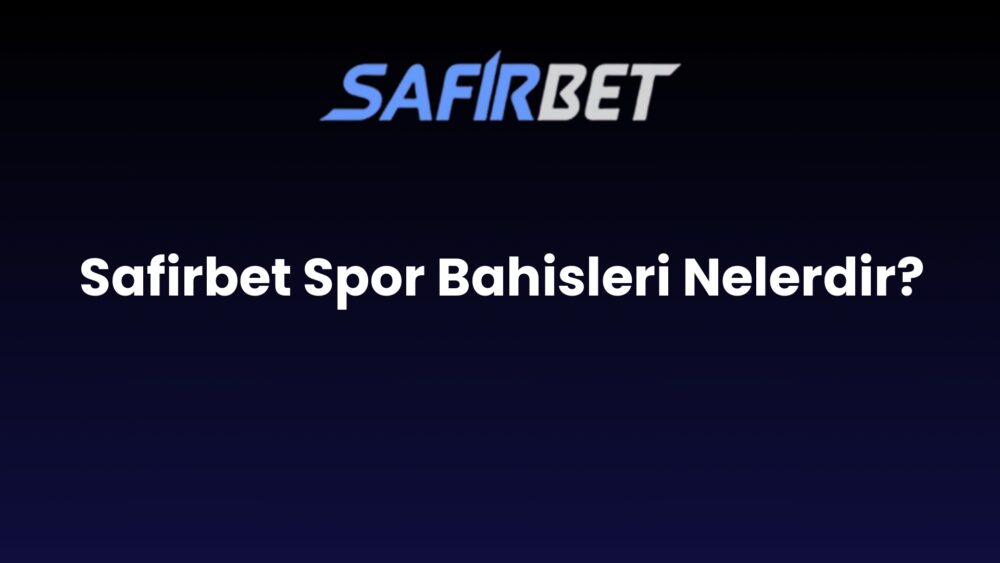 safirbet spor bahisleri nelerdir 1477