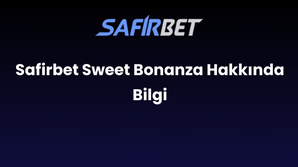 safirbet sweet bonanza hakkinda bilgi 1437