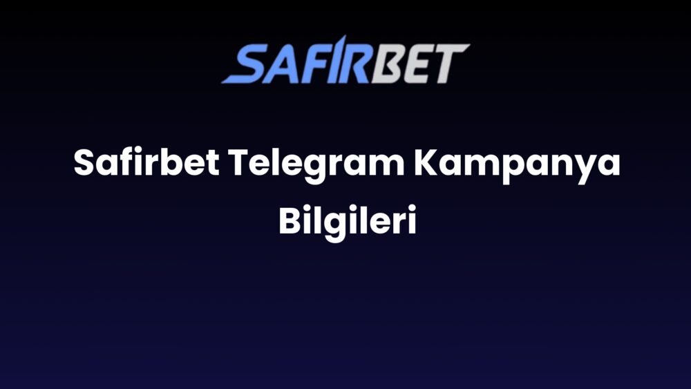 safirbet telegram kampanya bilgileri 1406