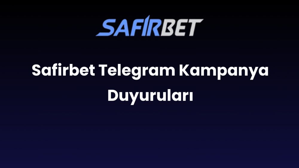 safirbet telegram kampanya duyurulari 1690