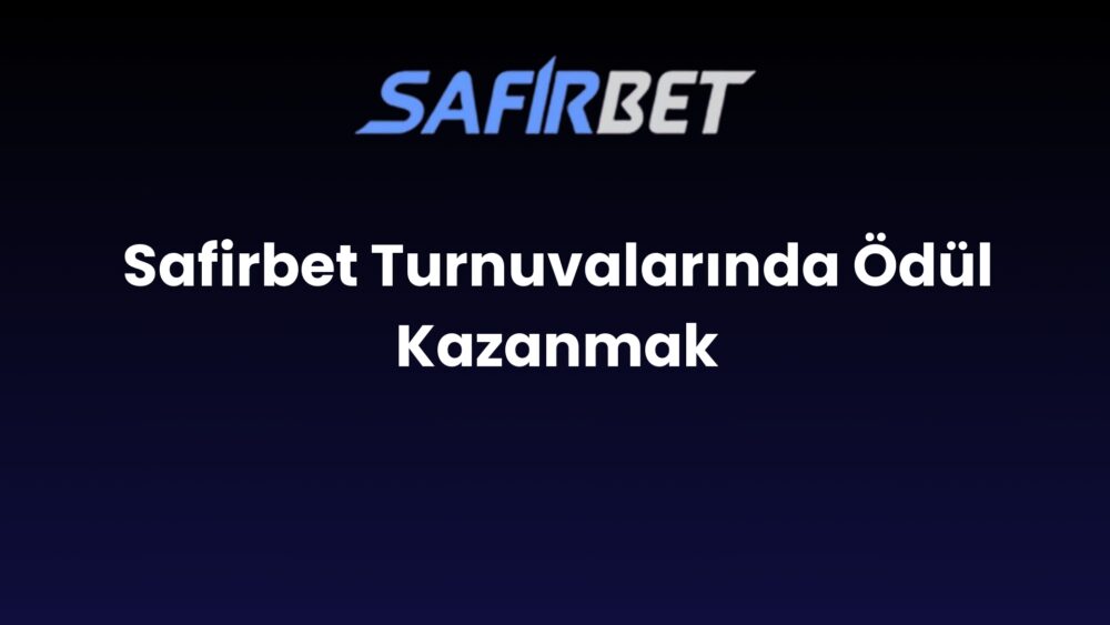 safirbet turnuvalarinda odul kazanmak 1461