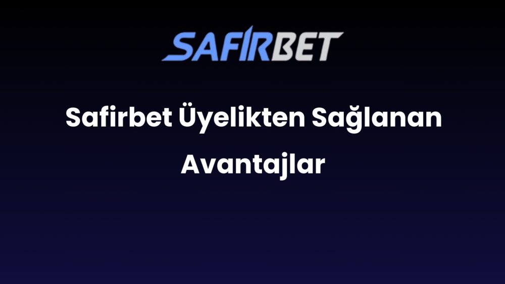 safirbet uyelikten saglanan avantajlar 1644