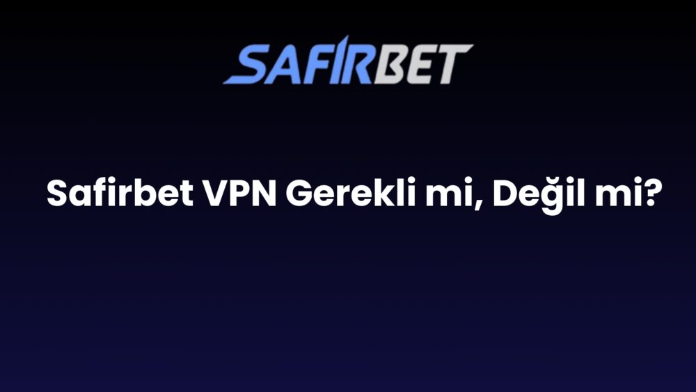 safirbet vpn gerekli mi degil mi 1436