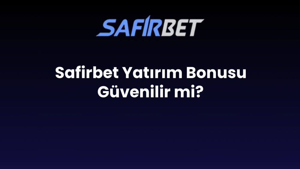 safirbet yatirim bonusu guvenilir mi 1652