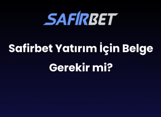 safirbet yatirim icin belge gerekir mi 1689